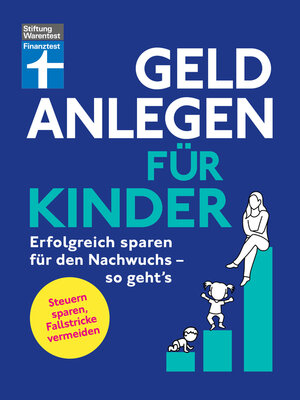 cover image of Geld anlegen für Kinder--Finanzplaner für Eltern, Paten und Großeltern--wie Sie die Tochter, den Sohn oder Enkelkinder finanziell absichern